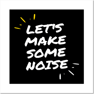 let's make some noise Posters and Art